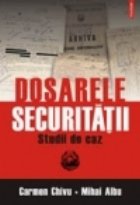Dosarele Securitatii Studii caz