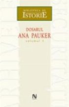 coperta Dosarul Ana Pauker (2 vol.)