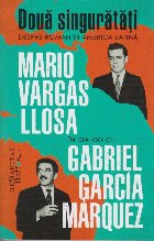 Două singurătăţi : romanul în America Latină,(Lima, 5 şi 7 septembrie 1967)