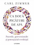 Ca doua picaturi de apa: Puterile, perversiunile si potentialul ereditatii