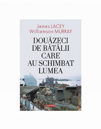 Douăzeci de bătălii care au schimbat lumea