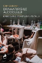 Dramaturgiile alcoolului : repere dintr-o istorie fluidă a teatrului