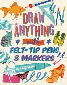 Draw ANYTHING with Felt-Tip Pens & Markers