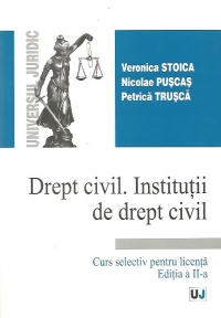Drept civil. Institutii de drept civil - curs selectiv pentru licenta, editia a II-a