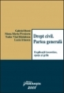 Drept civil. Partea generala - explicatii teoretice, spete si grile