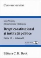 Drept constitutional si institutii politice. Editia 13, Volumul I