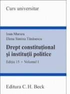 Drept constitutional si institutii politice. Volumul I. Editia 15