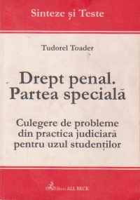Drept penal. Partea speciala. Culegere de probleme din practica judiciara pentru uzul studentilor