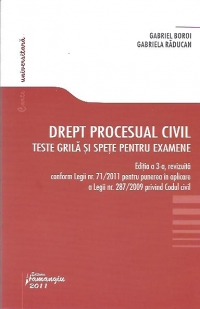 Drept procesual civil. Teste grila si spete pentru examene, Editia a III-a, revizuita conform Legii nr. 71/2011