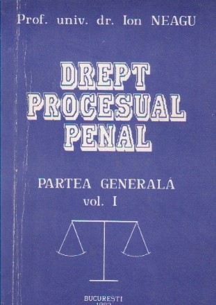 Drept procesual penal. Partea generala, Volumul I