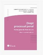 Drept procesual penal - Partea generală : note de curs