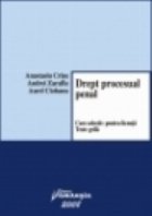 Drept procesual penal. Curs selectiv pentru licenta. Teste grila