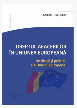 Dreptul afacerilor în Uniunea Europeană : instituţii şi politici ale Uniunii Europene