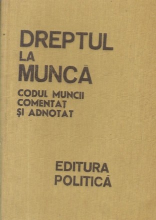 Dreptul la Munca - Codul muncii comentat si adnotat (Sanda Ghimpu)
