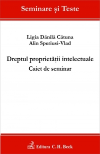 Dreptul proprietatii intelectuale. Caiet de seminar