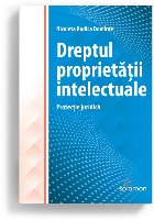 Dreptul proprietăţii intelectuale : protecţie juridică
