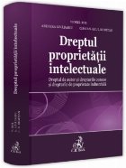 Dreptul proprietăţii intelectuale : dreptul de autor şi drepturile conexe şi drepturile de proprietate ind Dreptul proprietăţii intelectuale : dreptul de autor şi drepturile conexe şi drepturile de proprietate ind