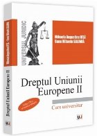 Dreptul Uniunii Europene II : curs universitar Dreptul Uniunii Europene II : curs universitar