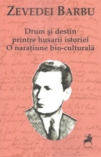 Drum si destin printre husarii istoriei. O naratiune bio-culturala