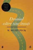 Drumul catre tine insuti. Editia a III-a, revizuita. O noua psihologie a iubirii, a valorilor traditionale si 