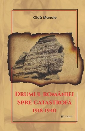Drumul Romaniei spre catastrofa 1918-1940