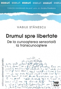 Drumul spre libertate - De la cunoasterea senzoriala la transcunoastere