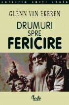 Drumuri spre fericire. Descoperirea bucuriei ?n relatiile de zi cu zi