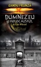 Dumnezeu si Holocaustul la Elie Wiesel - O etica a responsabilitatii