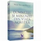 Dumnezeu si minunile din viata noastra