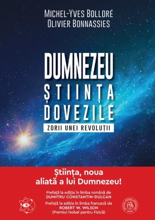 Dumnezeu, ştiinţa, dovezile : zorii unei revoluţii
