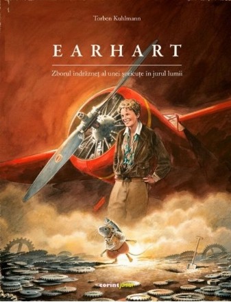 Earhart. Zborul indraznet al unei soricute in jurul lumii