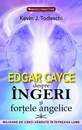 Edgar Cayce despre îngeri şi forţele angelice