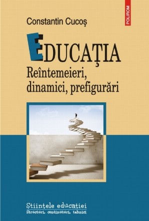 Educaţia. Reîntemeieri, dinamici, prefigurări