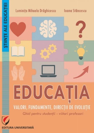 Educaţia. Valori, fundamente, direcţii de evoluţie : ghid pentru studenţii-viitori profesori