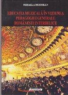 coperta Educatia Muzicala in Viziunea Pedagogiei Generale Romanesti Interbelice