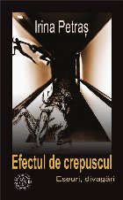 Efectul de crepuscul : eseuri, divagări