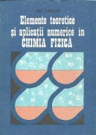 coperta Elemente teoretice si aplicatii numerice in Chimia Fizica