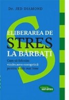 coperta Eliberarea de stres la barbati. Cum sa folosim vindecarea energetica pentru a trai mai bine