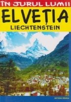 Elvetia. Liechtenstein - Ghid turistic