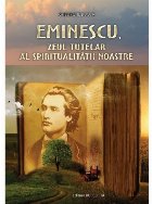 Eminescu Zeul tutelar spiritualitatii noastre