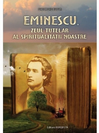 Eminescu, Zeul tutelar al spiritualitatii noastre
