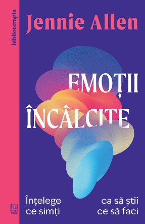 Emoţii încâlcite : înţelege ce simţi ca să ştii ce să faci