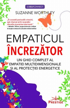 Empaticul încrezător : un ghid complet al empatiei multidimensionale şi protecţiei energetice