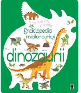 Enciclopedia micilor curiosi. Dinozaurii