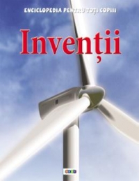 Enciclopedia pentru toti copiii. Inventii