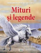Enciclopedia pentru toti copiii. Mituri si legende