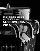 Engineering Design and Graphics with SolidWorks 2016