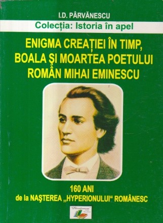 Enigma creatiei in timp, boala si moartea poetului roman Mihai Eminescu