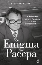 Enigma Pacepa - Un dosar inedit despre România în timpul Războiului Rece