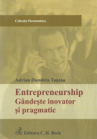 Entrepreneurship. Gandeste inovator si pragmatic